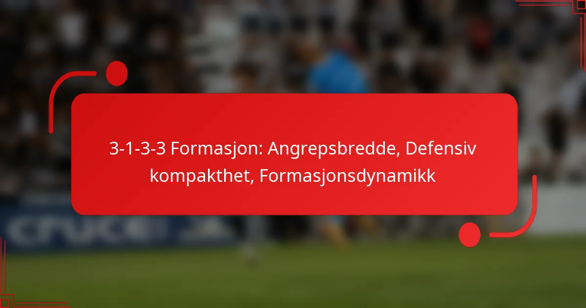 3-1-3-3 Formasjon: Angrepsbredde, Defensiv kompakthet, Formasjonsdynamikk