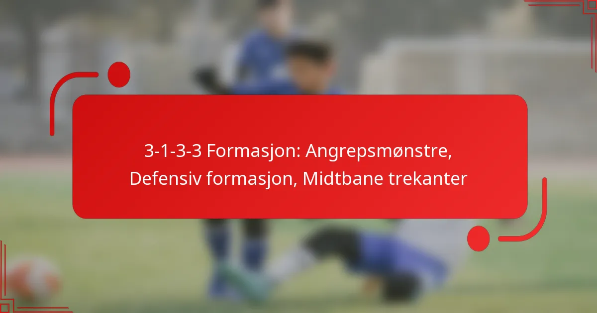 3-1-3-3 Formasjon: Angrepsmønstre, Defensiv formasjon, Midtbane trekanter