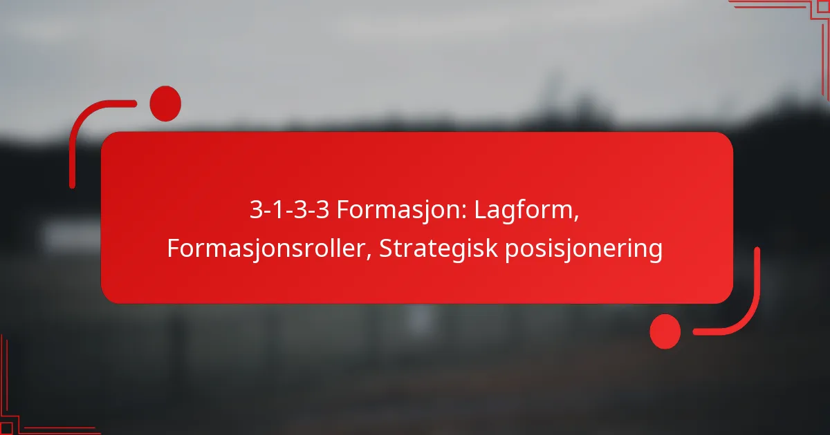 3-1-3-3 Formasjon: Lagform, Formasjonsroller, Strategisk posisjonering