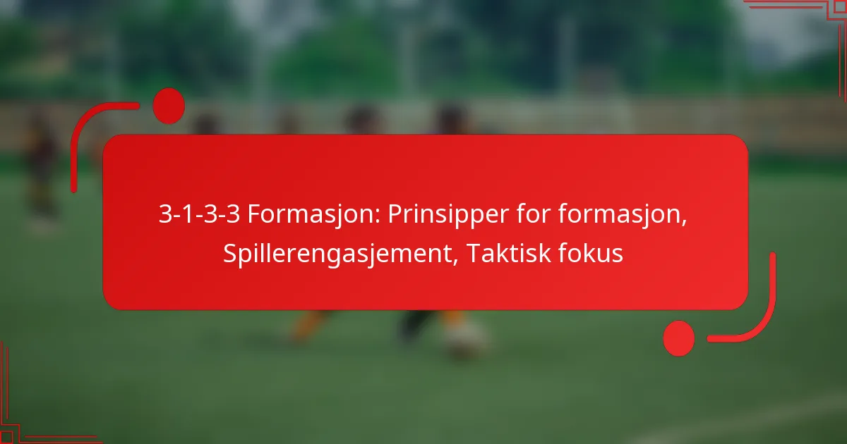 3-1-3-3 Formasjon: Prinsipper for formasjon, Spillerengasjement, Taktisk fokus