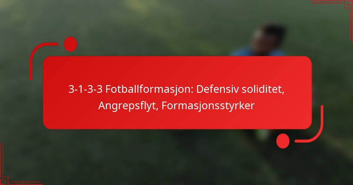 3-1-3-3 Fotballformasjon: Defensiv soliditet, Angrepsflyt, Formasjonsstyrker