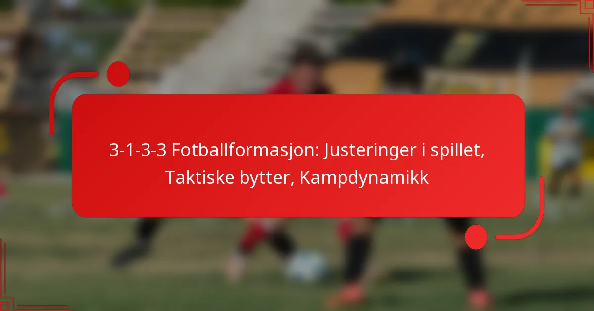 3-1-3-3 Fotballformasjon: Justeringer i spillet, Taktiske bytter, Kampdynamikk
