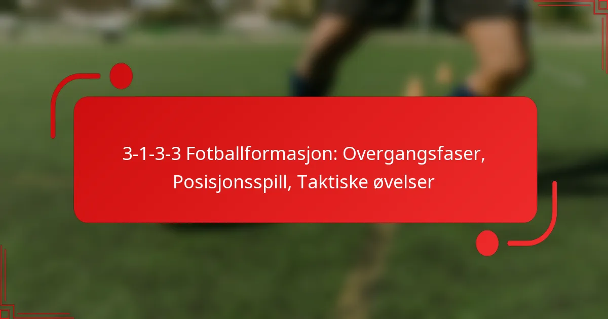 3-1-3-3 Fotballformasjon: Overgangsfaser, Posisjonsspill, Taktiske øvelser