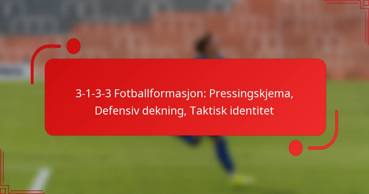 3-1-3-3 Fotballformasjon: Pressingskjema, Defensiv dekning, Taktisk identitet
