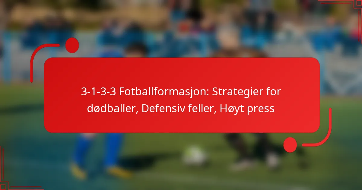 3-1-3-3 Fotballformasjon: Strategier for dødballer, Defensiv feller, Høyt press