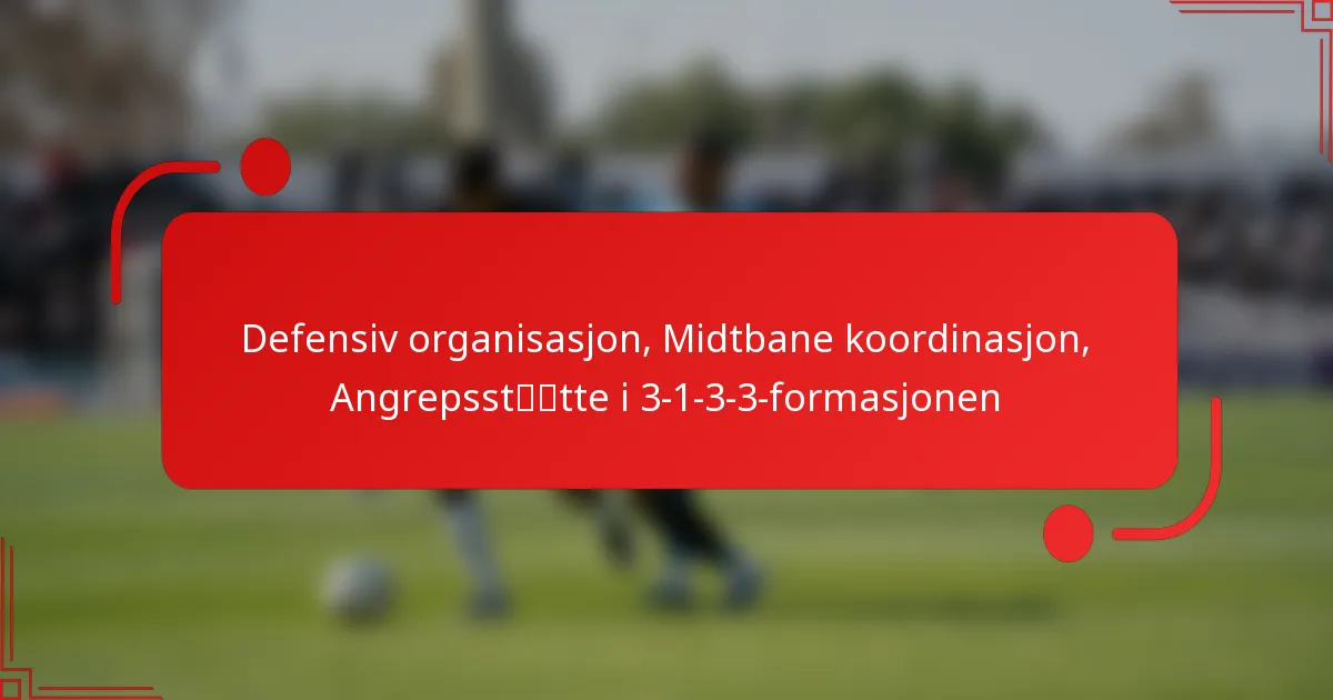 Defensiv organisasjon, Midtbane koordinasjon, Angrepsstøtte i 3-1-3-3-formasjonen