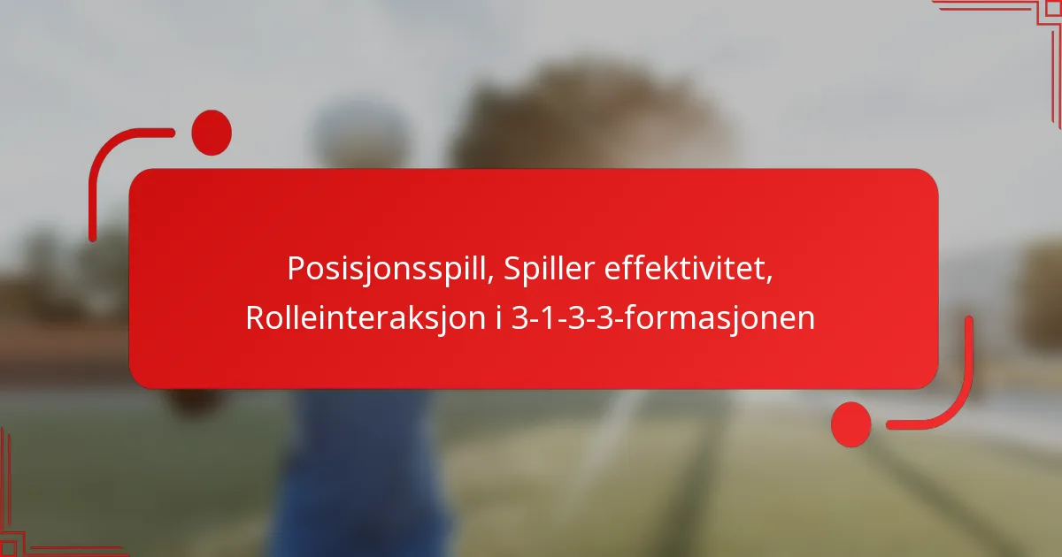 Posisjonsspill, Spiller effektivitet, Rolleinteraksjon i 3-1-3-3-formasjonen