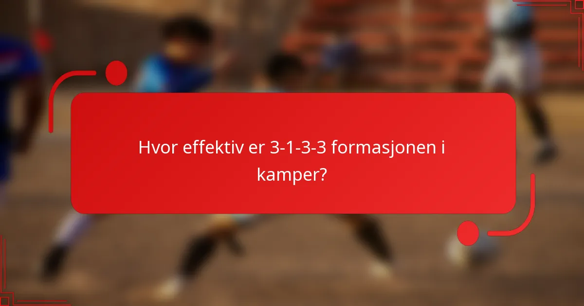 Hvor effektiv er 3-1-3-3 formasjonen i kamper?